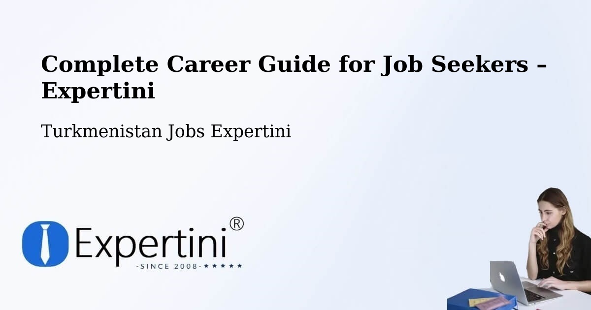 Career Guide for Job Seekers – Bereket - Bereket, Turkmenistan Jobs Expertini