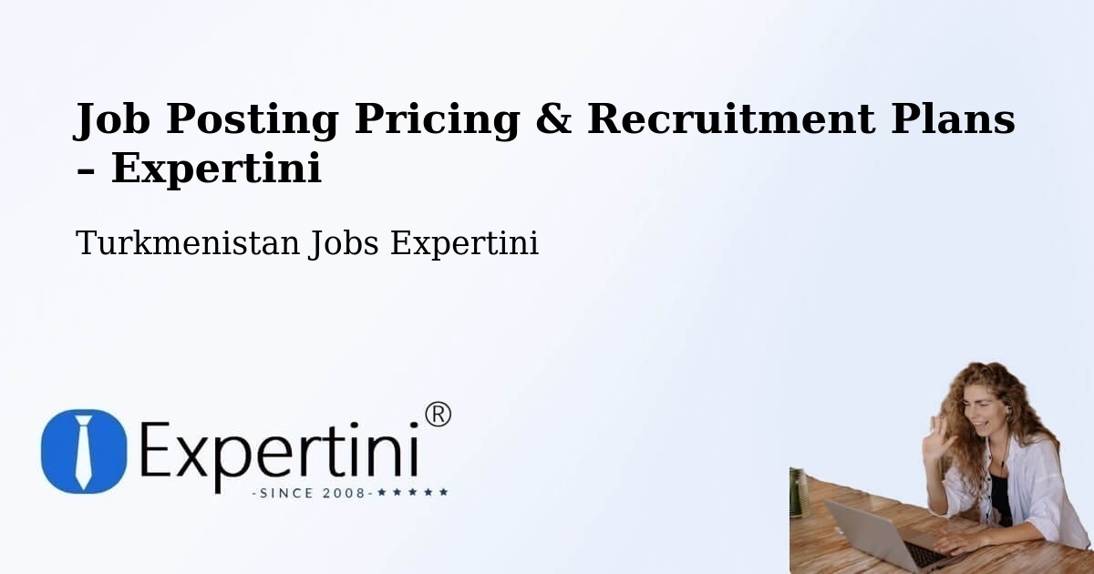 Job Posting Pricing & Recruitment Plans – Bereket - Bereket, Turkmenistan Jobs Expertini